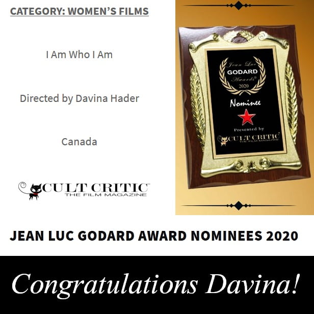 Davina Hader's video for l Am Who l Am 2019 has been nominated for a 2020 Cult Critic Jean Luc Godard Award in the Women's Films Category! 