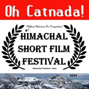 "Oh Catnada!" is an Official Selection of the 4th Himachal Short Film Festival!